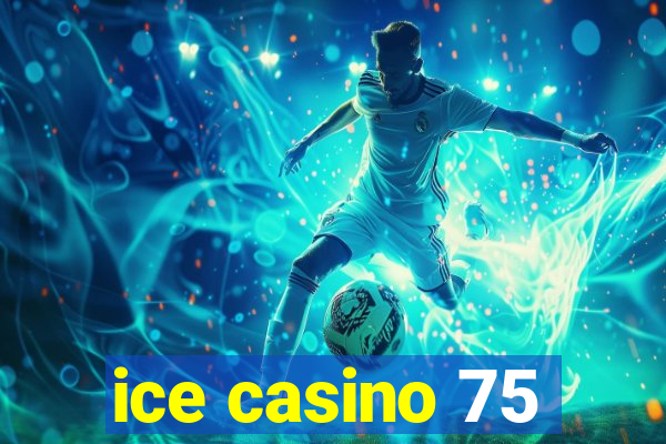 ice casino 75